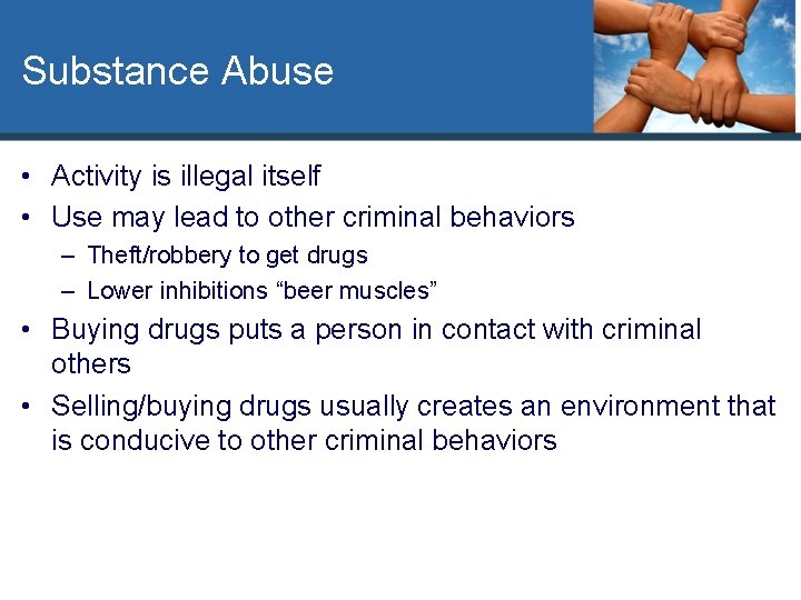 Substance Abuse • Activity is illegal itself • Use may lead to other criminal