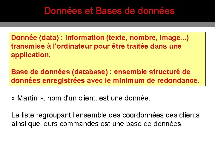 Données et Bases de données Donnée (data) : information (texte, nombre, image. . .