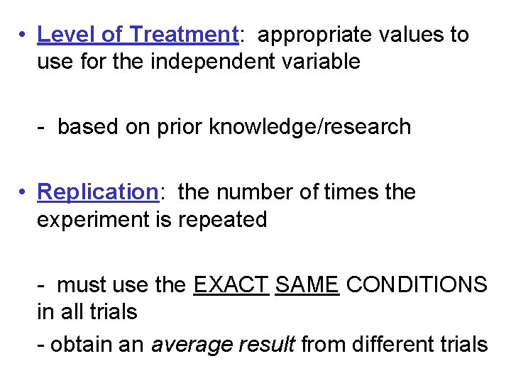 • Level of Treatment: appropriate values to use for the independent variable -