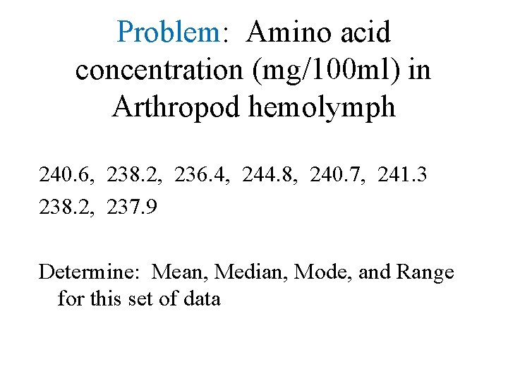 Problem: Amino acid concentration (mg/100 ml) in Arthropod hemolymph 240. 6, 238. 2, 236.