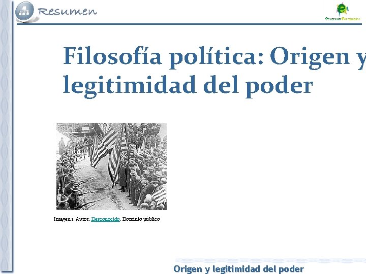 Filosofía política: Origen y legitimidad del poder Imagen 1. Autor: Desconocido. Dominio público Origen