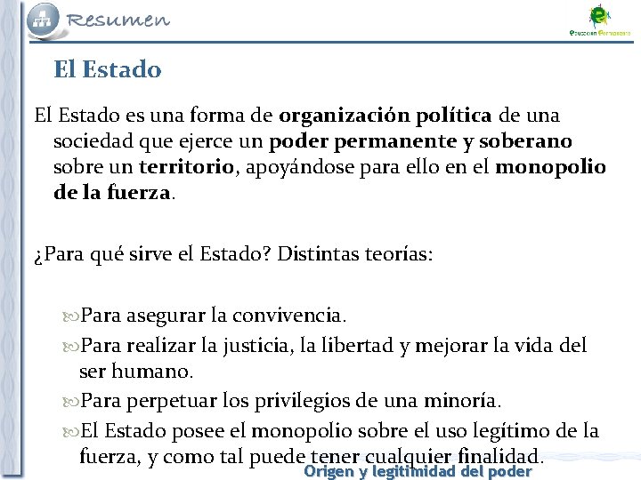 El Estado es una forma de organización política de una sociedad que ejerce un