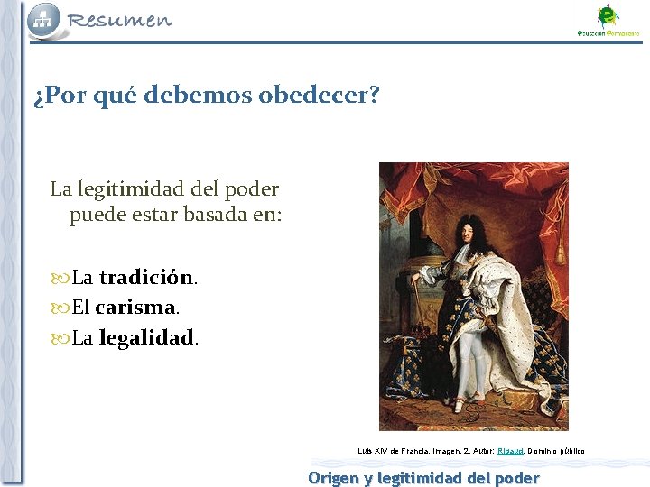 ¿Por qué debemos obedecer? La legitimidad del poder puede estar basada en: La tradición.