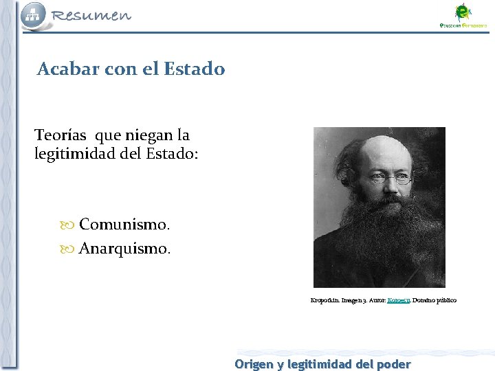 Acabar con el Estado Teorías que niegan la legitimidad del Estado: Comunismo. Anarquismo. Kropotkin.