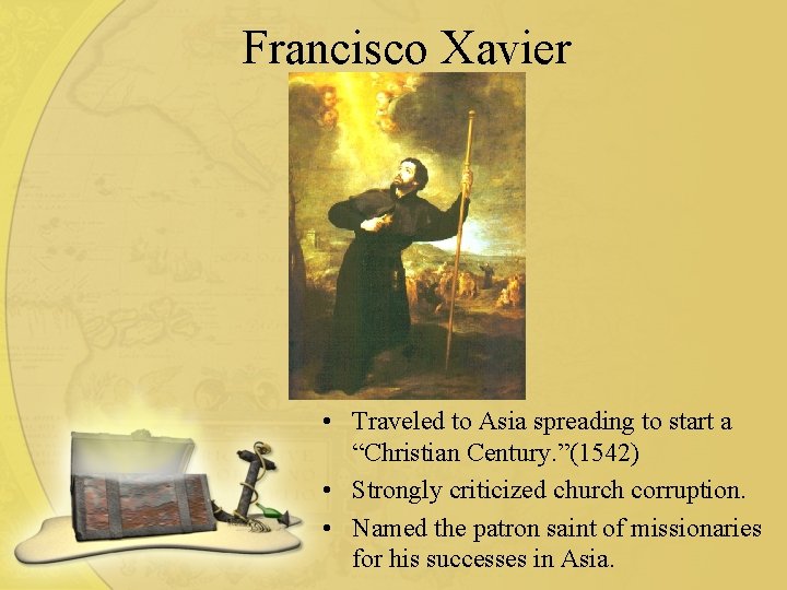 Francisco Xavier • Traveled to Asia spreading to start a “Christian Century. ”(1542) •