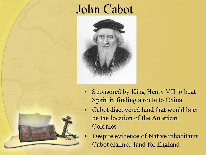 John Cabot • Sponsored by King Henry VII to beat Spain in finding a