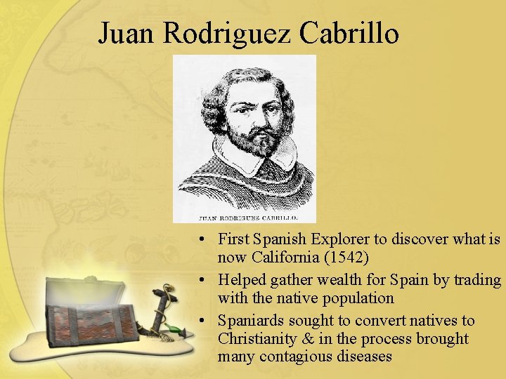Juan Rodriguez Cabrillo • First Spanish Explorer to discover what is now California (1542)