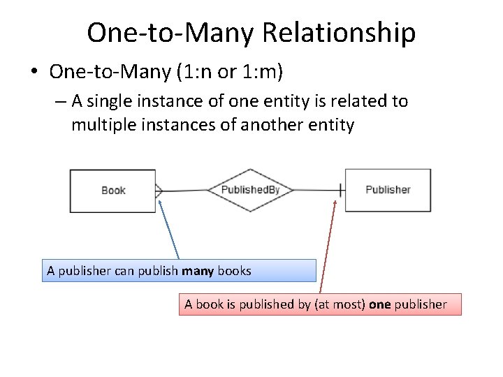 One-to-Many Relationship • One-to-Many (1: n or 1: m) – A single instance of