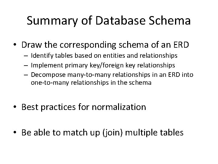 Summary of Database Schema • Draw the corresponding schema of an ERD – Identify