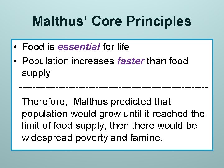 Malthus’ Core Principles • Food is essential for life • Population increases faster than Malthus’ Core Principles • Food is essential for life • Population increases faster than