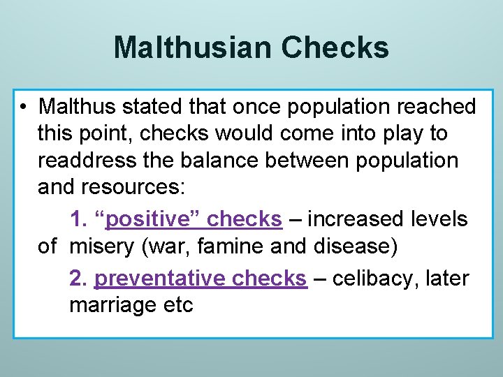 Malthusian Checks • Malthus stated that once population reached this point, checks would come Malthusian Checks • Malthus stated that once population reached this point, checks would come