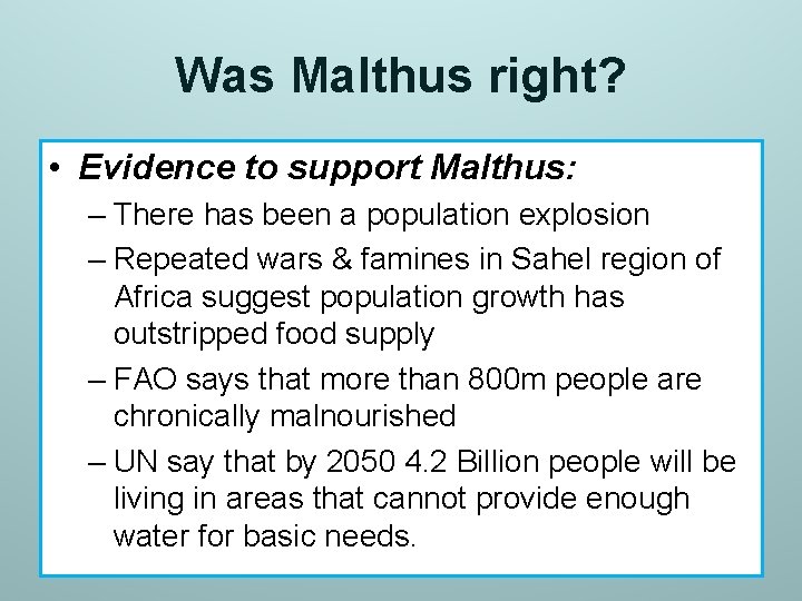 Was Malthus right? • Evidence to support Malthus: – There has been a population