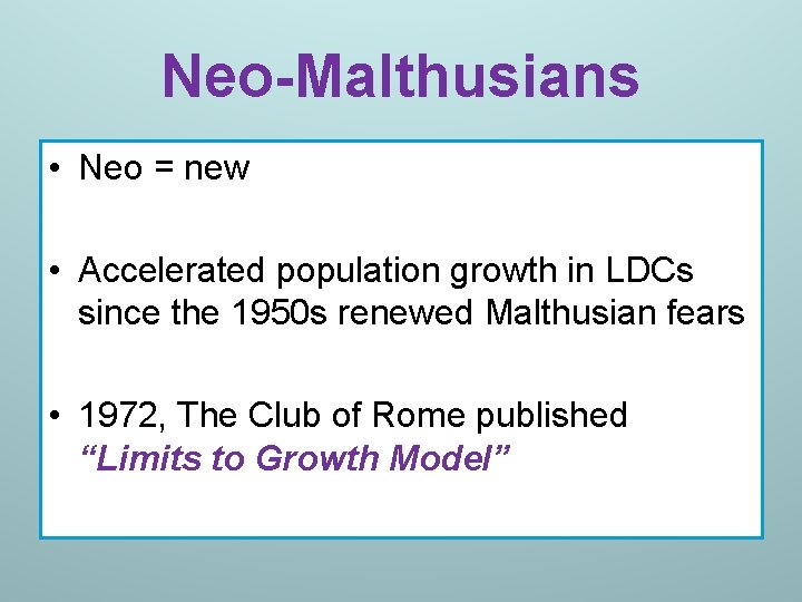 Neo-Malthusians • Neo = new • Accelerated population growth in LDCs since the 1950