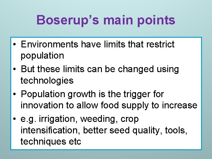 Boserup’s main points • Environments have limits that restrict population • But these limits Boserup’s main points • Environments have limits that restrict population • But these limits