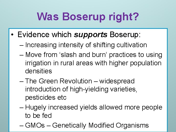 Was Boserup right? • Evidence which supports Boserup: – Increasing intensity of shifting cultivation