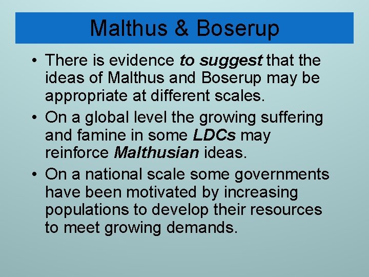 Malthus & Boserup • There is evidence to suggest that the ideas of Malthus Malthus & Boserup • There is evidence to suggest that the ideas of Malthus