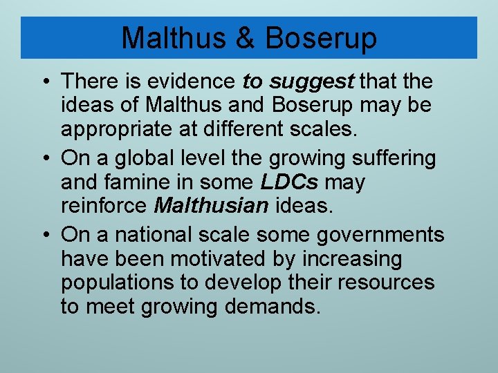 Malthus & Boserup • There is evidence to suggest that the ideas of Malthus