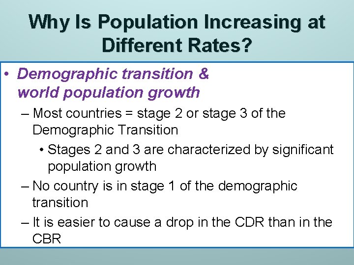 Why Is Population Increasing at Different Rates? • Demographic transition & world population growth