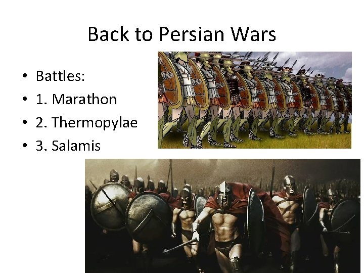 Back to Persian Wars • • Battles: 1. Marathon 2. Thermopylae 3. Salamis 