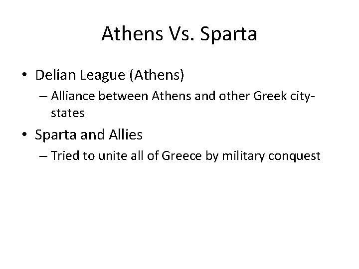 Athens Vs. Sparta • Delian League (Athens) – Alliance between Athens and other Greek