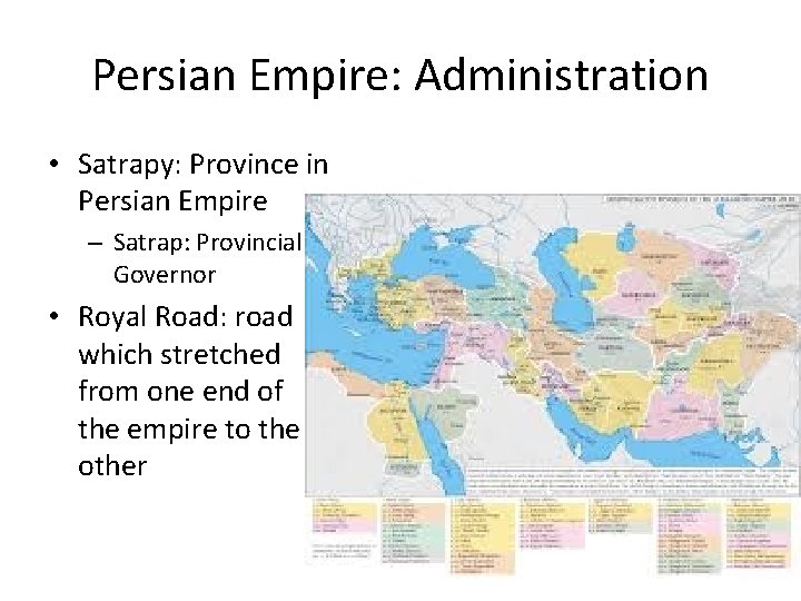 Persian Empire: Administration • Satrapy: Province in Persian Empire – Satrap: Provincial Governor •