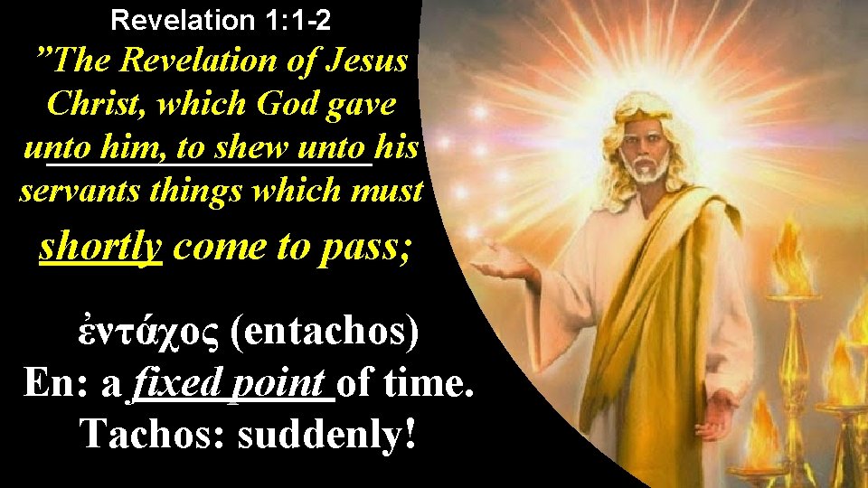 Revelation 1: 1 -2 ”The Revelation of Jesus Christ, which God gave unto him,