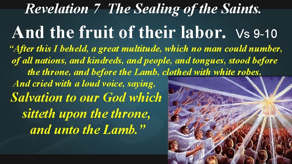 Revelation 7 The Sealing of the Saints. And the fruit of their labor. Vs