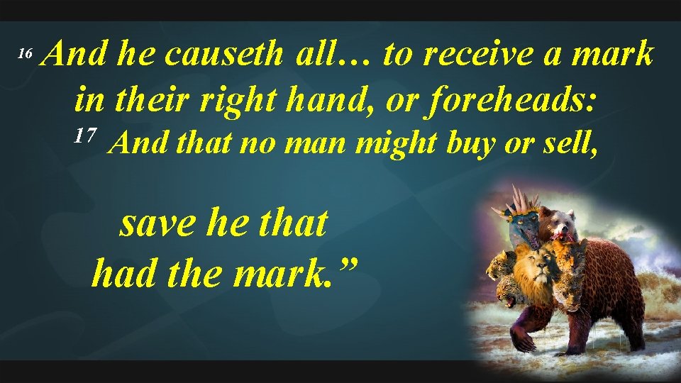 16 And he causeth all… to receive a mark in their right hand, or