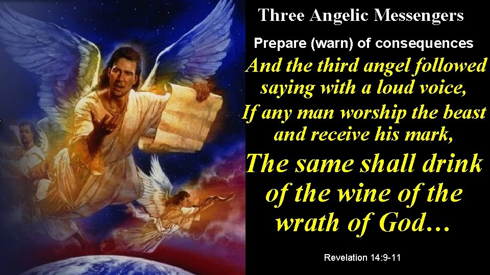 Three Angelic Messengers Prepare (warn) of consequences And the third angel followed saying with