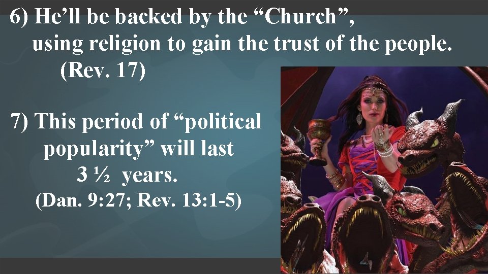 6) He’ll be backed by the “Church”, using religion to gain the trust of