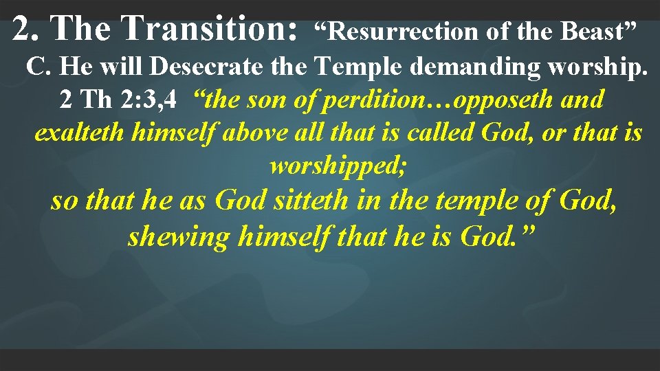 2. The Transition: “Resurrection of the Beast” C. He will Desecrate the Temple demanding