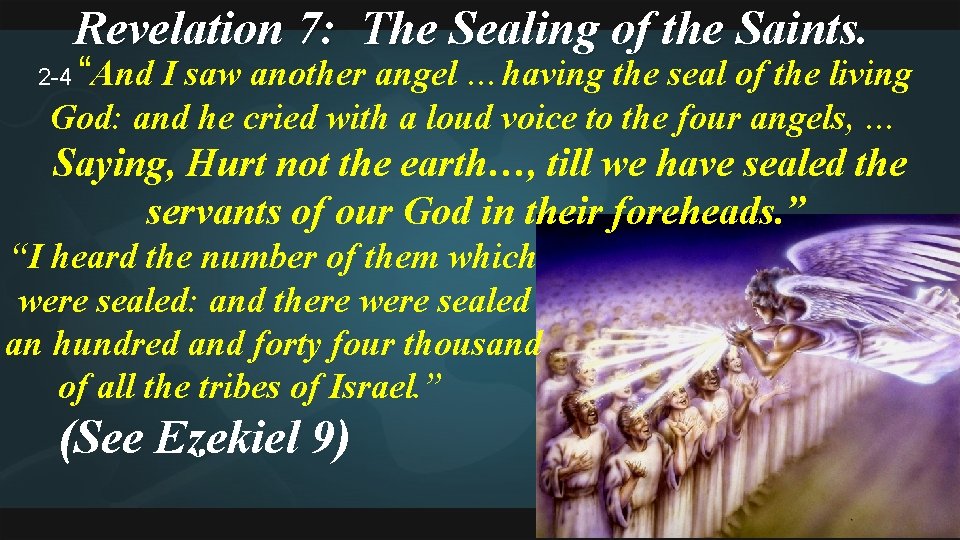 Revelation 7: The Sealing of the Saints. 2 -4 “And I saw another angel