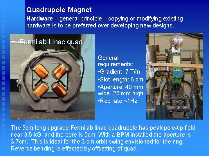 Quadrupole Magnet Hardware – general principle – copying or modifying existing hardware is to