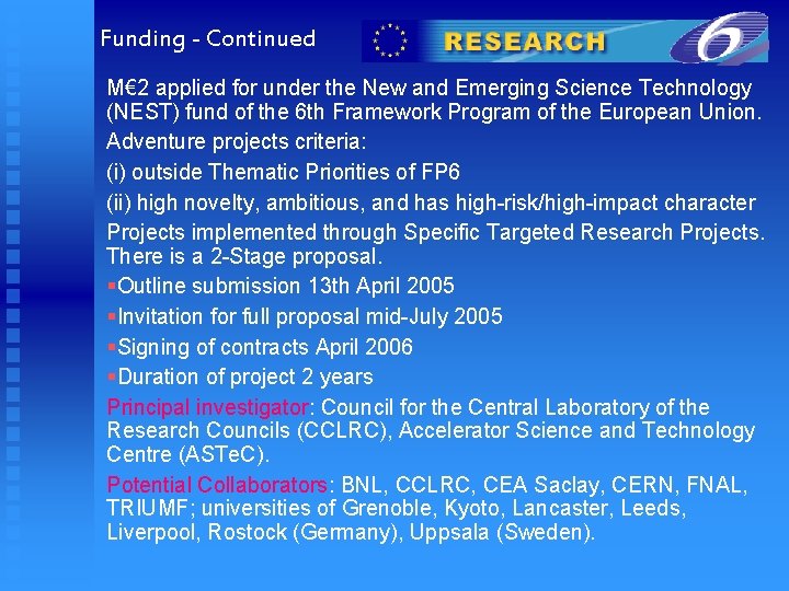 Funding - Continued M€ 2 applied for under the New and Emerging Science Technology