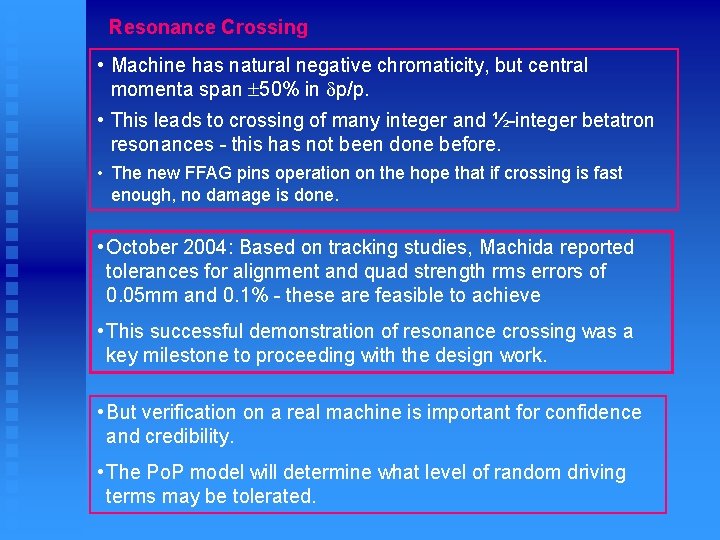 Resonance Crossing • Machine has natural negative chromaticity, but central momenta span 50% in