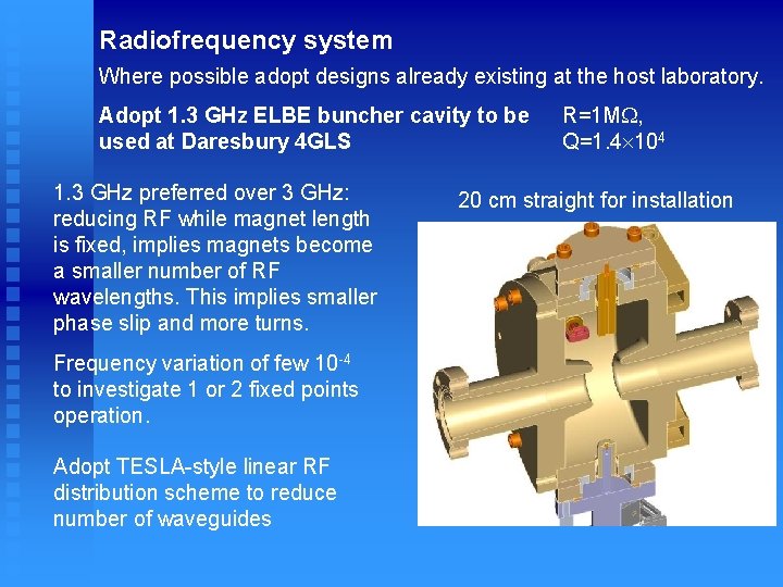 Radiofrequency system Where possible adopt designs already existing at the host laboratory. Adopt 1.