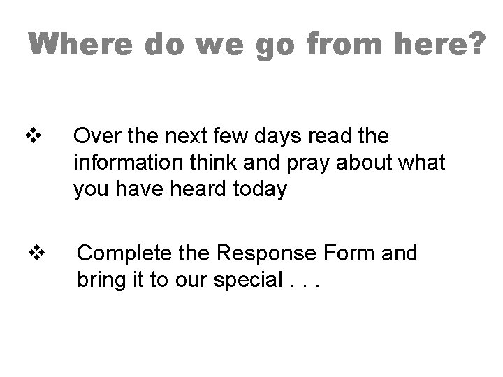 Where do we go from here? v Over the next few days read the