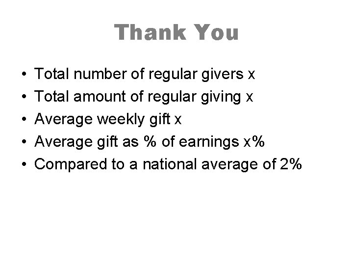 Thank You • • • Total number of regular givers x Total amount of