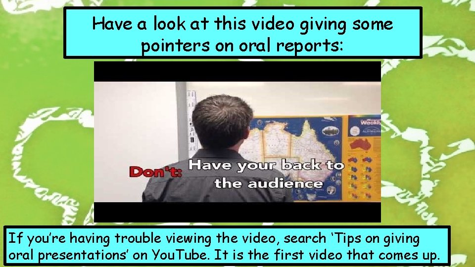 Have a look at this video giving some pointers on oral reports: If you’re