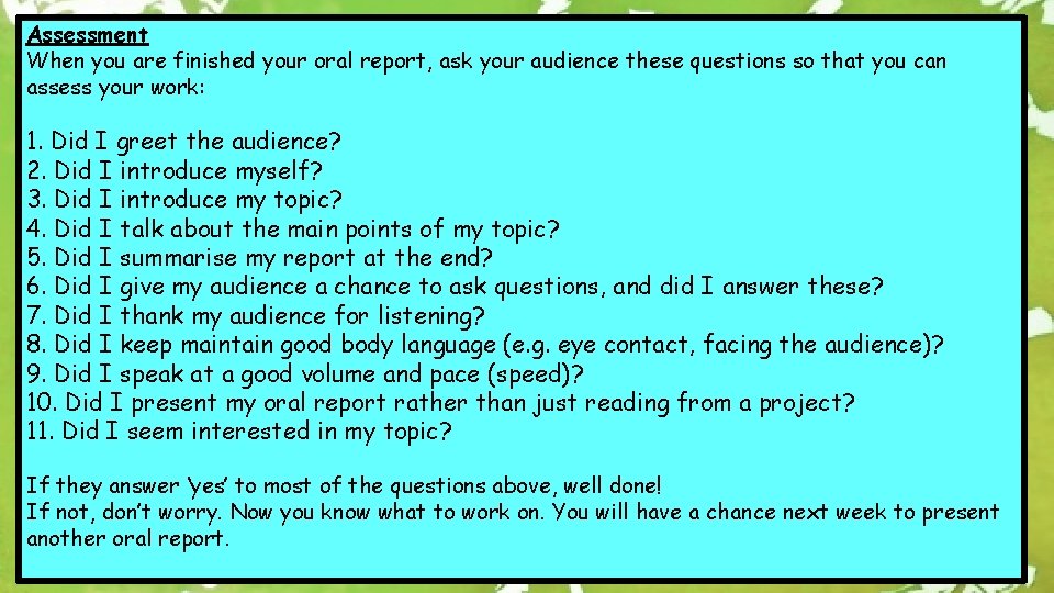 Assessment When you are finished your oral report, ask your audience these questions so
