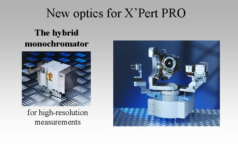 New optics for X’Pert PRO The hybrid monochromator for high-resolution measurements 
