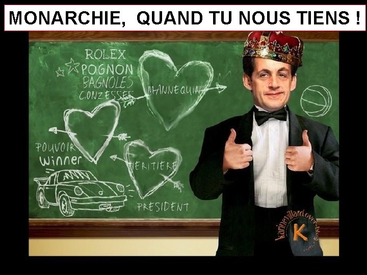 MONARCHIE, QUAND TU NOUS TIENS ! 