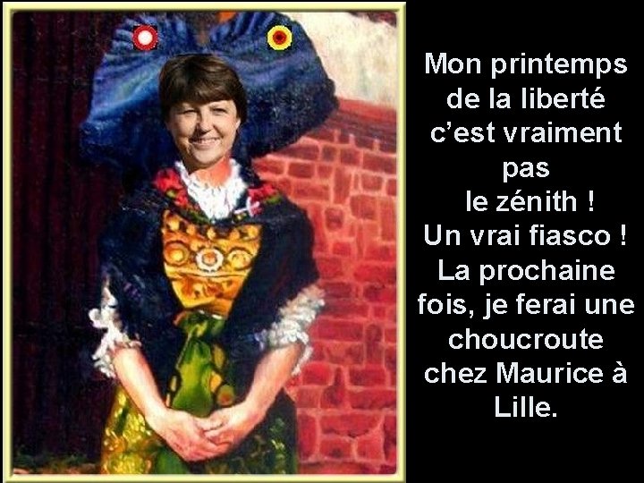 Mon printemps de la liberté c’est vraiment pas le zénith ! Un vrai fiasco