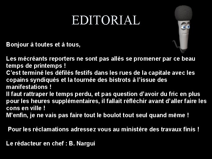 EDITORIAL Bonjour à toutes et à tous, Les mécréants reporters ne sont pas allés