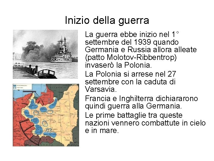 Inizio della guerra La guerra ebbe inizio nel 1° settembre del 1939 quando Germania