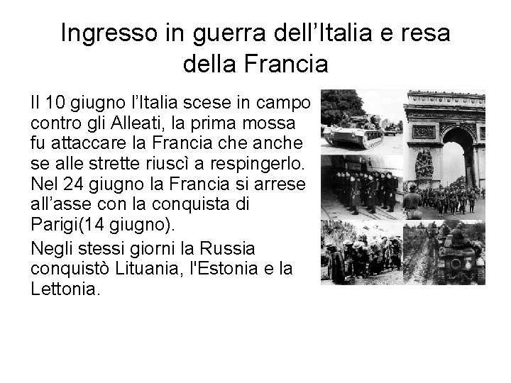 Ingresso in guerra dell’Italia e resa della Francia Il 10 giugno l’Italia scese in