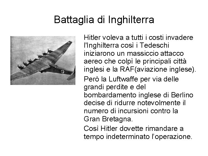 Battaglia di Inghilterra Hitler voleva a tutti i costi invadere l'Inghilterra così i Tedeschi