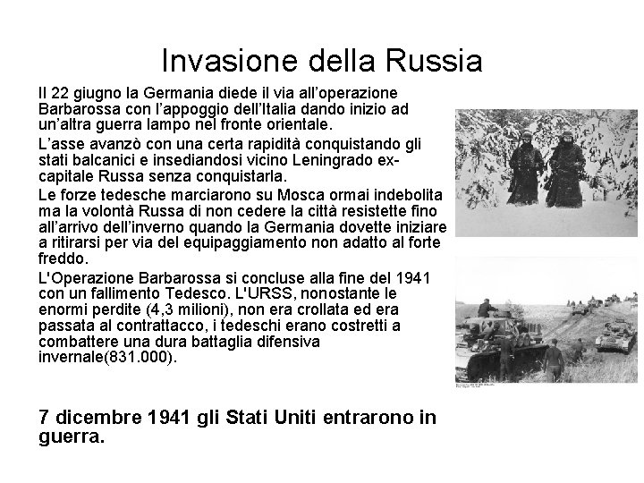 Invasione della Russia Il 22 giugno la Germania diede il via all’operazione Barbarossa con