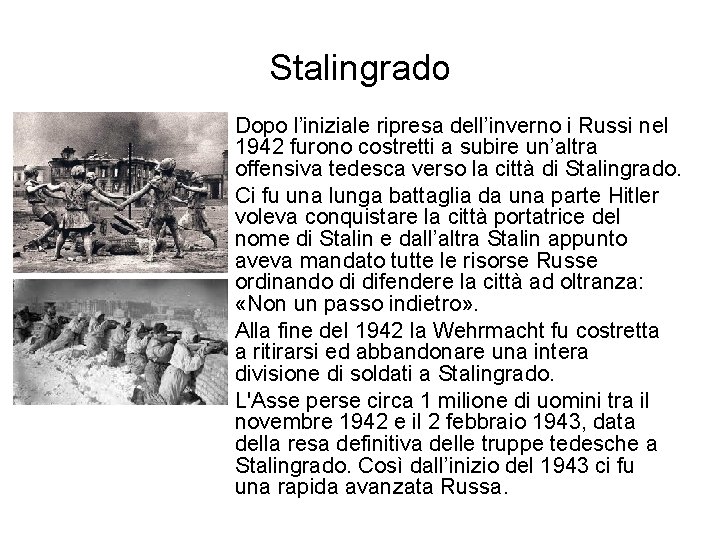 Stalingrado Dopo l’iniziale ripresa dell’inverno i Russi nel 1942 furono costretti a subire un’altra