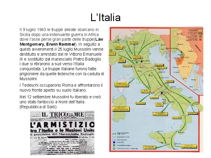 L’Italia Il 9 luglio 1943 le truppe alleate sbarcano in Sicilia dopo una estenuante